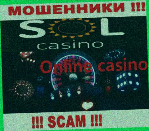 Casino - это тип деятельности преступно действующей компании Sol Casino