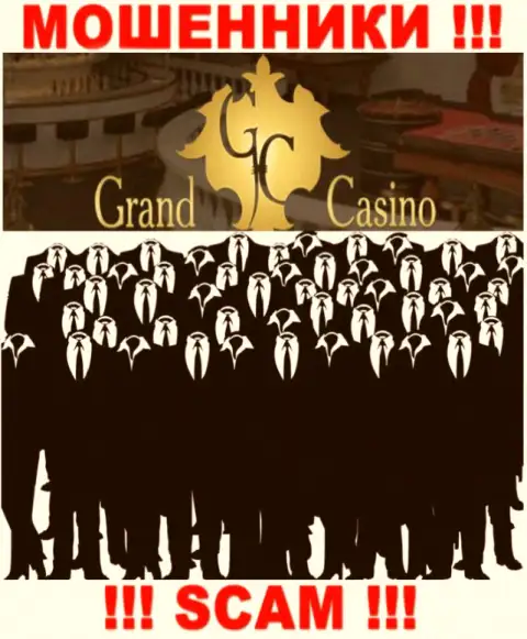 Организация Grand Casino скрывает своих руководителей - МОШЕННИКИ !!!