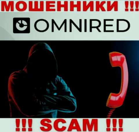 Не общайтесь с менеджерами Omnired, они  в поисках новых лохов