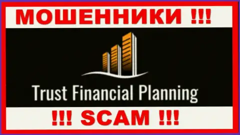 Trust-Financial-Planning - это МАХИНАТОРЫ !!! Взаимодействовать довольно рискованно !